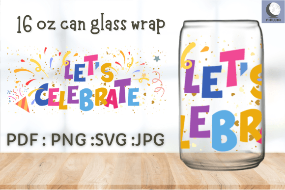 16OZ CAN GLASS WRAP Let s Celebrate Graphics for Crafts