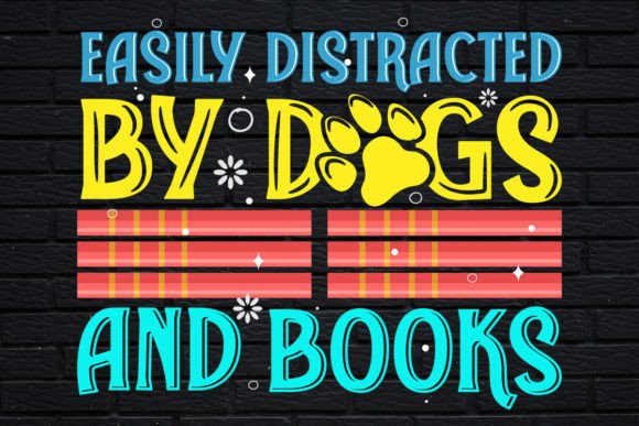 Easily Distracted by Dogs and Books Graphics for Print Templates