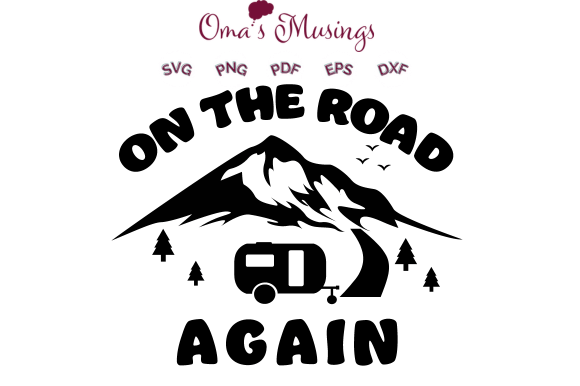 On the Road Again SVG: A Versatile Graphic Design Asset for Crafts